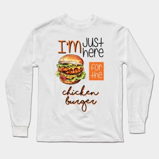 I'm Just Here For The Chicken Burger Long Sleeve T-Shirt